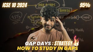 How to Study in Gaps 🔥  Gap Days Strategy  ICSE Class 10 2024  Strategy for 98 [upl. by Einnaj]