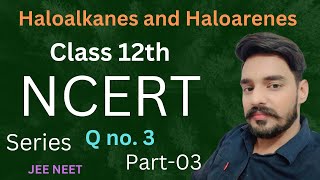 Class 12th chemistry most important ncert questions 03  Haloalkanes and haloarenes  NEETJEE [upl. by Kohn549]