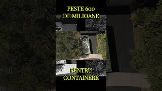 PESTE 600 MILIOANE DE LEI PENTRU CONTAINERE [upl. by Harriot]