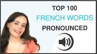 PRONOUNCE THE 100 MOST COMMON FRENCH WORDS [upl. by Nettirb]