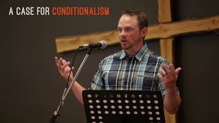 Chris Loewen  A Case for Conditionalism [upl. by Noscire]