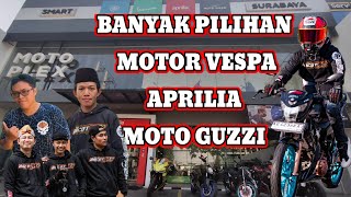 MOTOPLEX GUBENG SURABAYA BANYAK MONTOR VESPA BARU APRILIA DAN MOTO GUZZI JUGA ADA [upl. by Linet516]