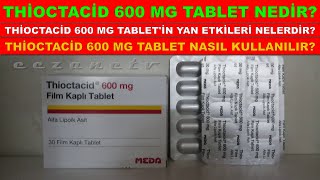 Thioctazid 600 Mg Film Kaplı Tablet Nedir Thioctacid Tabletin Yan Etkisi Nedir ve Nasıl Kullanılır [upl. by Aicetel]