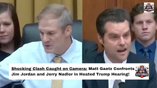 Heated Clash Watch As Matt Gaetz amp Jim Jordan Confront Nadler In Heated Trump Hearing news usa [upl. by Aicissej]