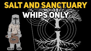 Can You Beat SALT AND SANCTUARY With Only Whips [upl. by Nimesay]