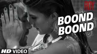 Boond Boond Video Song  Roy  Ankit Tiwari  TSERIES [upl. by Michaela]