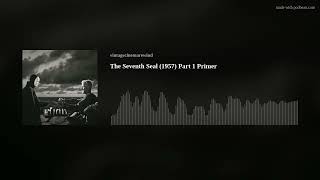 The Seventh Seal 1957 Part 1 Primer [upl. by Irehs]