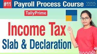 11 Payroll Course Income tax Slab Rules amp investment Declaration in Tally Prime [upl. by Reel]