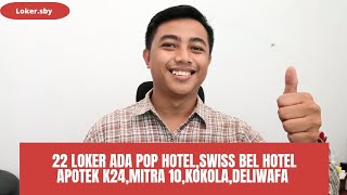 Lowongan Kerja Pop Hotel Swissbel Hotel Apotek K24 Mitra 10 Kokola dan Deliwafa [upl. by Elyr461]