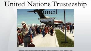 United Nations Trusteeship Council [upl. by Yltneb305]