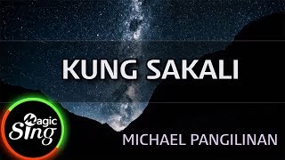 MAGICSING Karaoke MICHAEL PANGILINANKUNG SAKALI karaoke  Tagalog [upl. by Wernda]