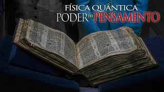 FÍSICA QUÂNTICA amp PODER DO PENSAMENTO  MANIFESTAÇÃO HUMANA ENSINADO PELA BIBLIA SAGRADA [upl. by Enitram17]