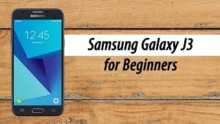 Samsung Galaxy J3 How to Use for Beginners [upl. by Lellih]