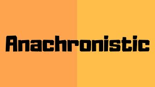 How to pronounce anachronistic anachronistic pronunciation [upl. by Nalat]