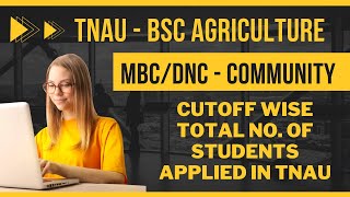 CUTOFF WISE TOTAL NO MBCDNC COMMUNITY STUDENTS APPLIED TNAU 2023  DRDK AGRI EXPERT [upl. by Dracir]