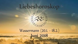 Horoskop Sternzeichen Wassermann Liebe und Leben im Juni 2018 [upl. by Savadove]