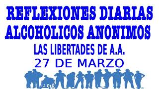 reflexiones diarias de alcoholicos anonimos  27 de marzo  LAS LIBERTADES DE A A [upl. by Mickelson]