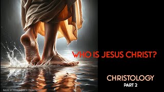 Christology Who is Jesus Part 2 [upl. by Oemor240]