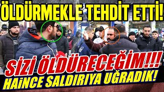 SİZİ ÖLDÜRECEĞİM SALDIRIYA UĞRADIK ÖLÜMLE TEHDİT ETTİ  SOKAK RÖPORTAJLARI [upl. by Suriaj399]