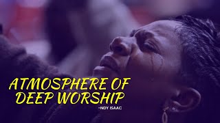 ATMOSPHERE OF DEEP WORSHIP  Ndy Isaac [upl. by Kerrin]