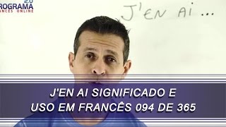 JEN AI SIGNIFICADO E USO EM FRANCÊS  Luciano Rezende  Francês  094 de 365 [upl. by Jews]