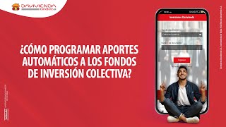 ¿Cómo programar aportes automáticos a los Fondos de Inversión Colectiva  Davivienda Corredores [upl. by Seldon]