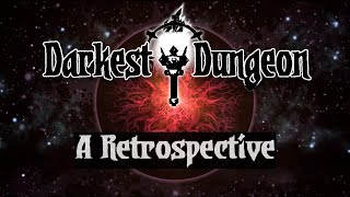 A Darkest Dungeon Retrospective  Love at First Blight [upl. by Eiral]