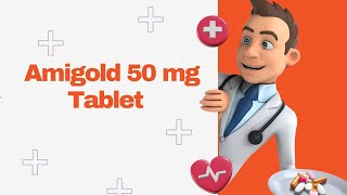 Amigold 50 mg Tablet [upl. by Hairehcaz]