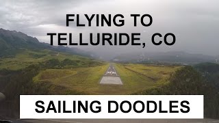 Flying a Twin Prop into Telluride Colorado  Sailing Doodles [upl. by Tterrej652]