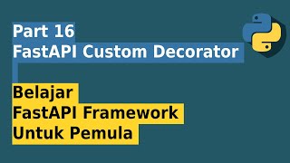 FastAPI Custom Decorator  Part 16 Belajar FastAPI Untuk Pemula [upl. by Ynafit]