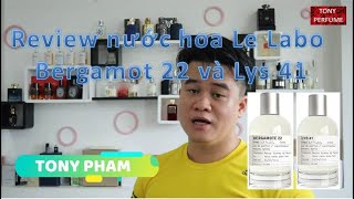 Review 2 chai nước hoa Le Labo Bergamot 22 và Lys 41 [upl. by Yamauchi]