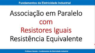 Resistores Iguais em Paralelo Resistência Equivalente [upl. by Garibald78]