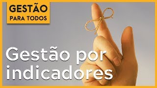 O QUE É IMPORTANTE NA GESTÃO POR INDICADORES [upl. by Nanete]