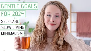 24 Gentle New Years Goals for 2024  Self Care Slow Living Minimalism [upl. by Chadbourne]