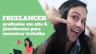 FREELANCER o que é freelancer 10 profissões em alta e plataformas para encontrar trabalho [upl. by Erolyat]