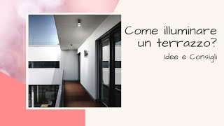 Come illuminare un terrazzo Idee e consigli [upl. by Godewyn]