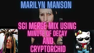 MARILYN MANSON Cryptorchid and Minute of Decay SG1 MERGE [upl. by Ijneb]