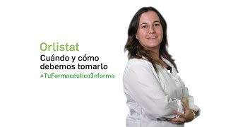 Orlistat ¿Cuándo y cómo debemos tomarlo  Tu Farmacéutico Informa [upl. by Volin210]