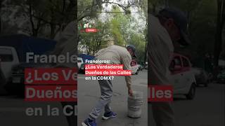 Franeleros ¿Los verdaderos dueños de las calles en la CDMX nmas shorts [upl. by Ahsyia]