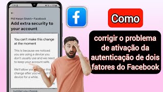 Como corrigir Você não pode fazer essa alteração no momento Autenticação de dois fatores do Facebook [upl. by Yraek70]