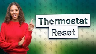 How do I reset my thermostat [upl. by Linden738]