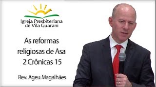 As reformas religiosas de Asa  2 Crônicas 15  Rev Ageu Magalhães [upl. by Adgam]