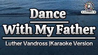 Dance With My FatherLuther VandrossKaraoke Version [upl. by Ahseyi]