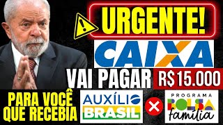 😱🚨URGENTE QUEM RECEBEU o AUXÍLIO BRASIL e RECEBE o BOLSA FAMÍLIA PODERÁ RECEBER 💸R15000 da CAIXA [upl. by Tana]