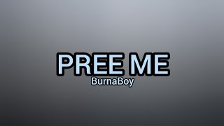 Burna Boy  Pree Me Lyrics [upl. by Giarla736]