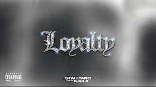 Stallyano  Loyalty Audio ft KKila [upl. by Rheingold52]