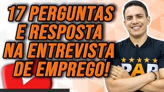 ENTREVISTA DE EMPREGO  17 PERGUNTAS E RESPOSTAS MAIS IMPORTANTES [upl. by Tommie]