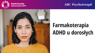 Farmakoterapia ADHD u dorosłych  Piotr Krawczyk Zofia Szynal [upl. by Yerg763]