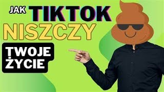 JAK TIKTOK NISZCZY MŁODYCH LUDZI [upl. by Seravart419]