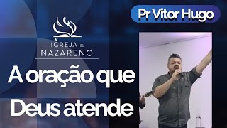 A Oração que Deus atende  Pr Vitor Hugo Raposo  Naza NSR  271024 [upl. by Papst]